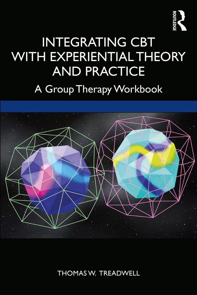 Integrating CBT with Experiential Theory and Practice by Thomas W. Treadwell