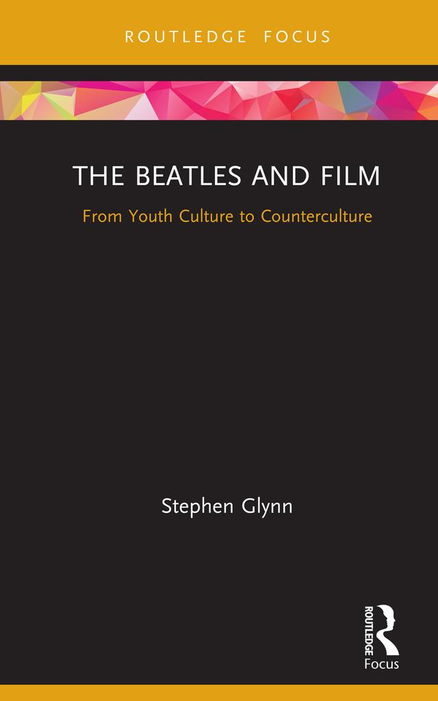 The Beatles and Film by Stephen Glynn