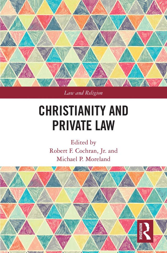 Christianity and Private Law by Michael Moreland, Robert Cochran, Jr