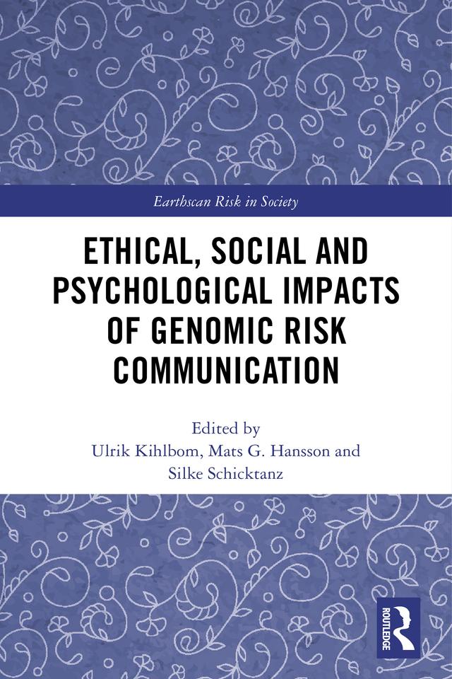 Ethical, Social and Psychological Impacts of Genomic Risk Communication by Mats G. Hansson, Silke Schicktanz, Ulrik Kihlbom