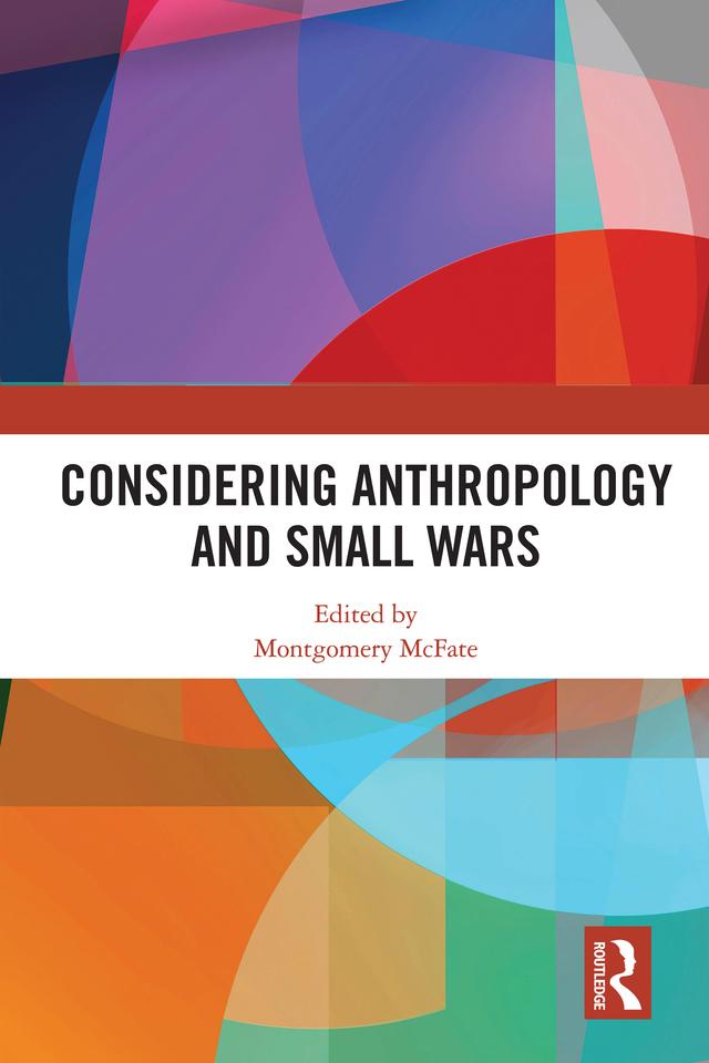 Considering Anthropology and Small Wars by Montgomery Mcfate
