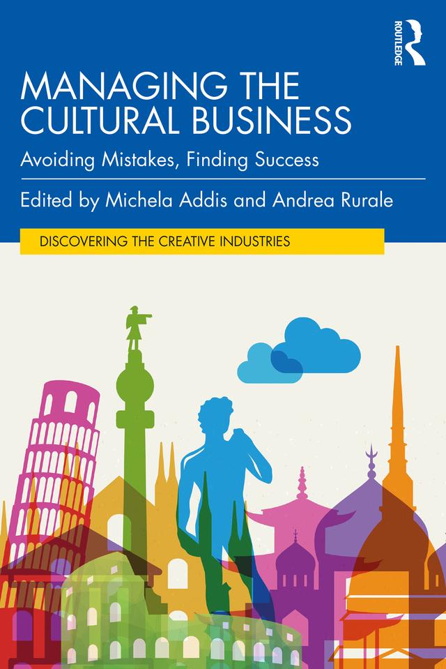 Managing the Cultural Business by Andrea Rurale, Michela Addis