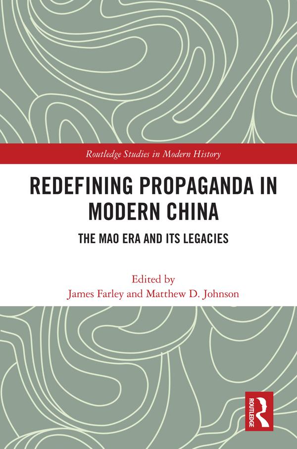 Redefining Propaganda in Modern China by James Farley, Matthew D. Johnson
