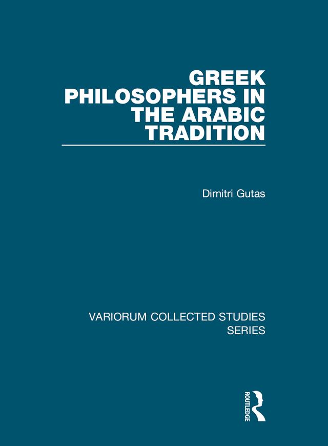 Greek Philosophers in the Arabic Tradition by Dimitri Gutas