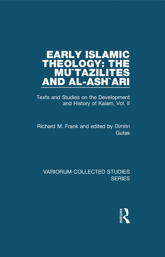Early Islamic Theology: The Mu`tazilites and al-Ash`ari by Dimitri Gutas, Richard M. Frank