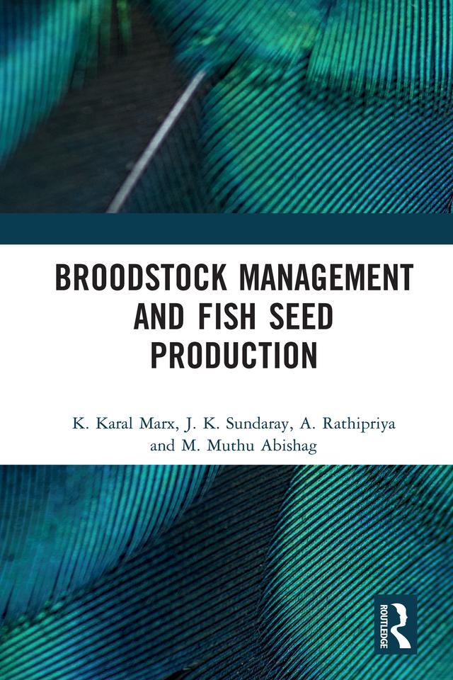 Broodstock Management and Fish Seed Production by A. Rathipriya, J. K. Sundaray, K. Karal Marx, M. Muthu Abishag