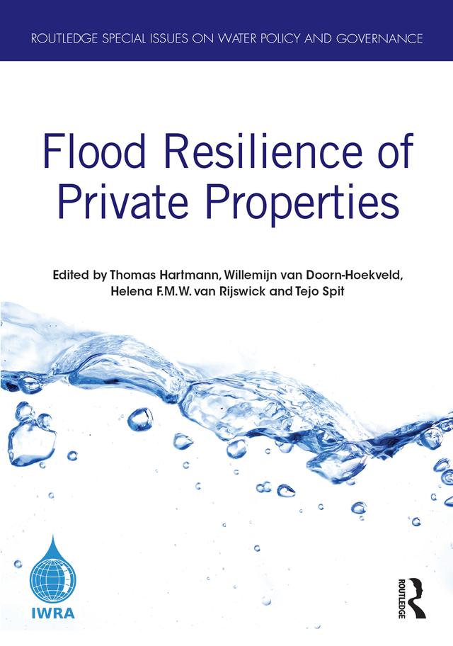 Flood Resilience of Private Properties by Helena F.M.W. van Rijswick, Tejo Spit, Thomas Hartmann, Willemijn van Doorn-Hoekveld