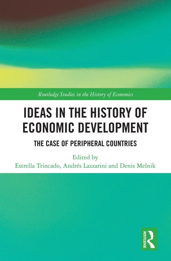 Ideas in the History of Economic Development by Andrés Lazzarini, Denis Melnik, Estrella Trincado