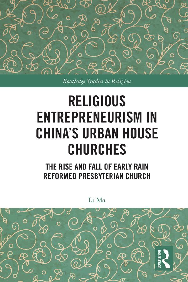 Religious Entrepreneurism in China’s Urban House Churches by Li Ma