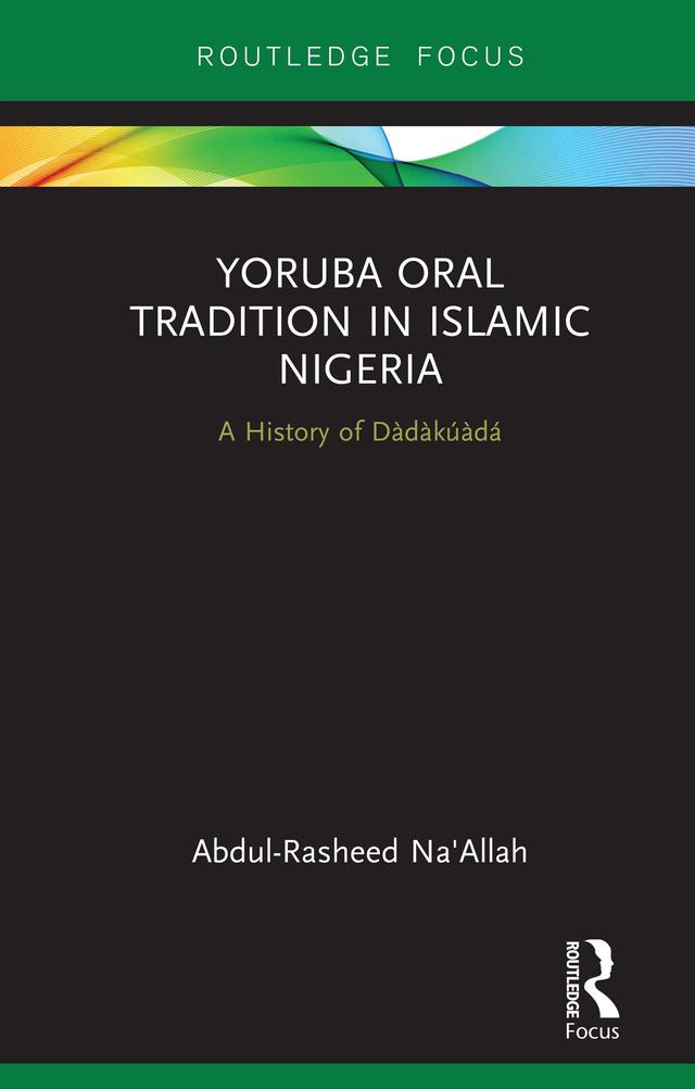 Yoruba Oral Tradition in Islamic Nigeria by Abdul-Rasheed Na'Allah
