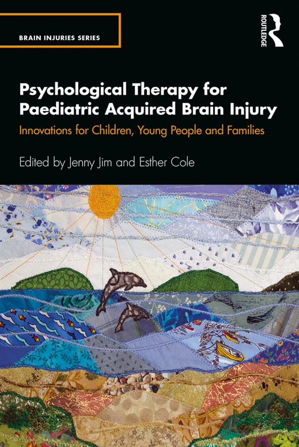 Psychological Therapy for Paediatric Acquired Brain Injury by Esther Cole, Jenny Jim