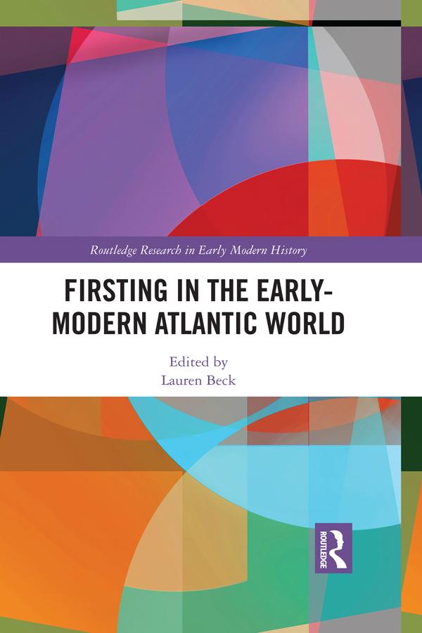 Firsting in the Early-Modern Atlantic World by Lauren Beck