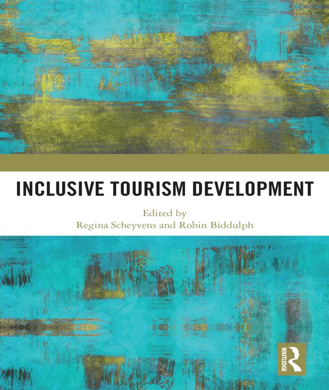 Inclusive Tourism Development by Regina Scheyvens, Robin Biddulph