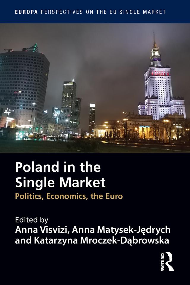 Poland in the Single Market by Anna Matysek-Jędrych, Anna Visvizi, Katarzyna Mroczek-Dąbrowska