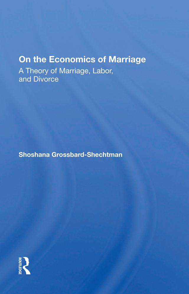 On The Economics Of Marriage by Shoshana Grossbard-schectman, Shoshana Grossbard-Shechtman