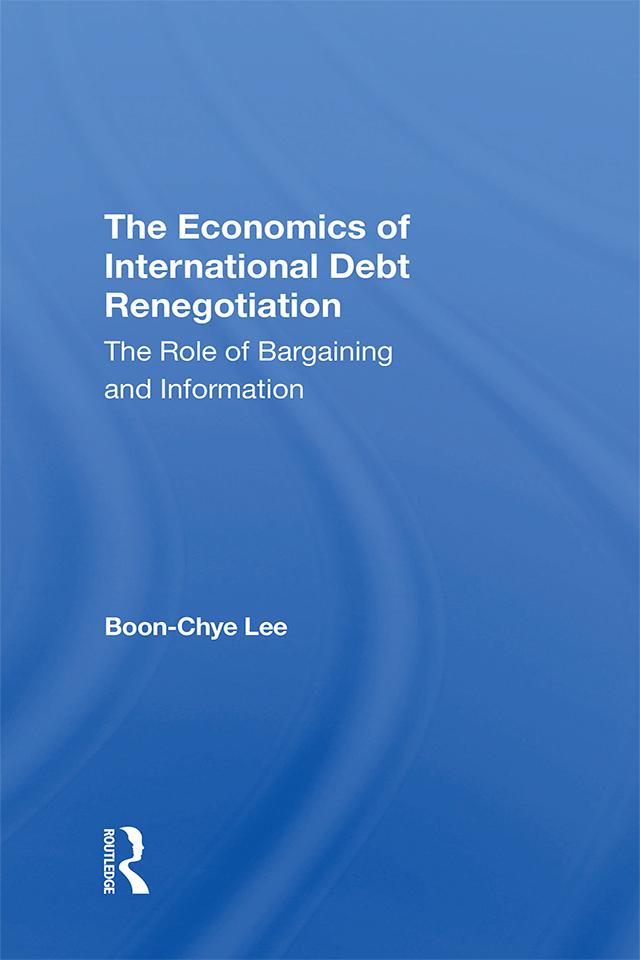 The Economics Of International Debt Renegotiation by Boon-Chye Lee
