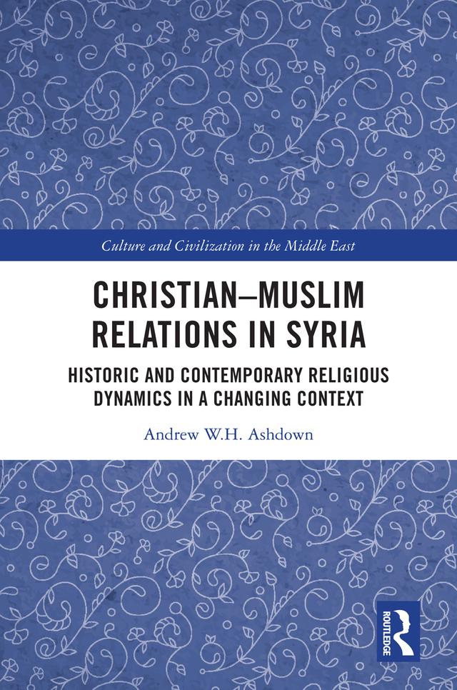 Christian–Muslim Relations in Syria by Andrew W. H. Ashdown