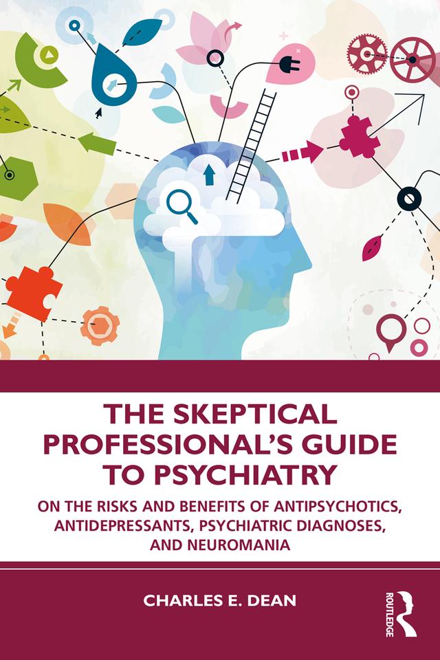 The Skeptical Professional’s Guide to Psychiatry by Charles E. Dean
