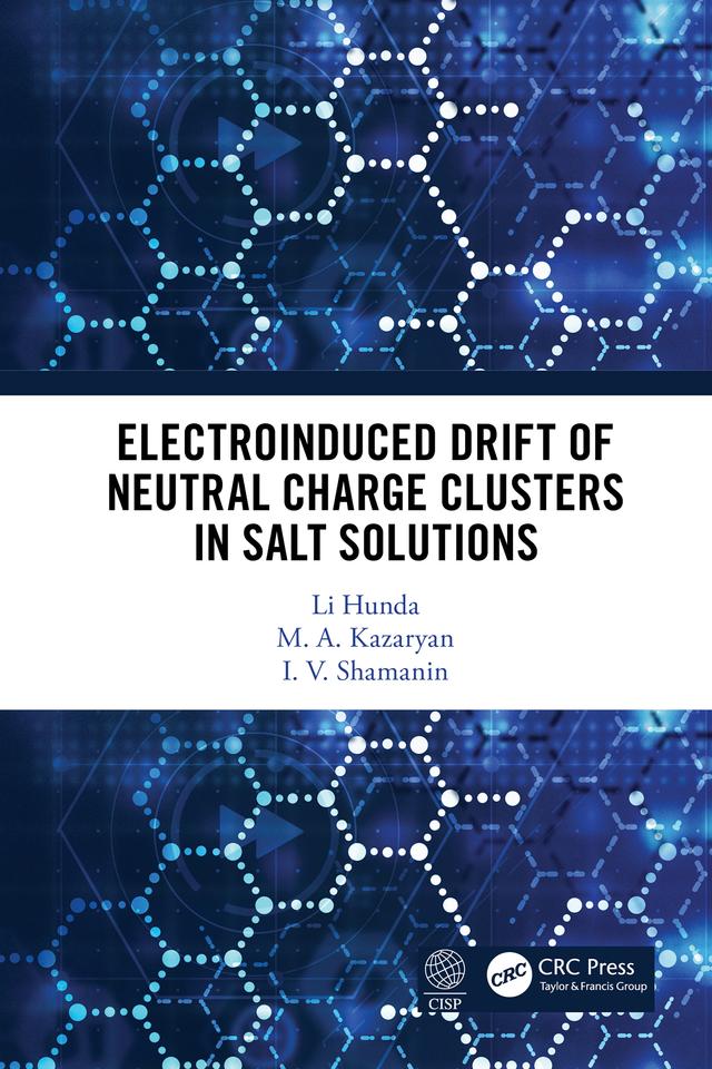 Electroinduced Drift of Neutral Charge Clusters in Salt Solutions by I.V. Shamanin, Li Hunda, M. A. Kazaryan