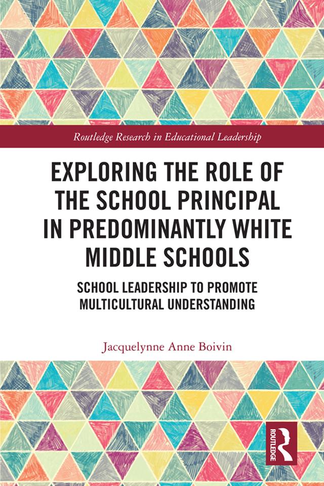 Exploring the Role of the School Principal in Predominantly White Middle Schools by Jacquelynne Anne Boivin