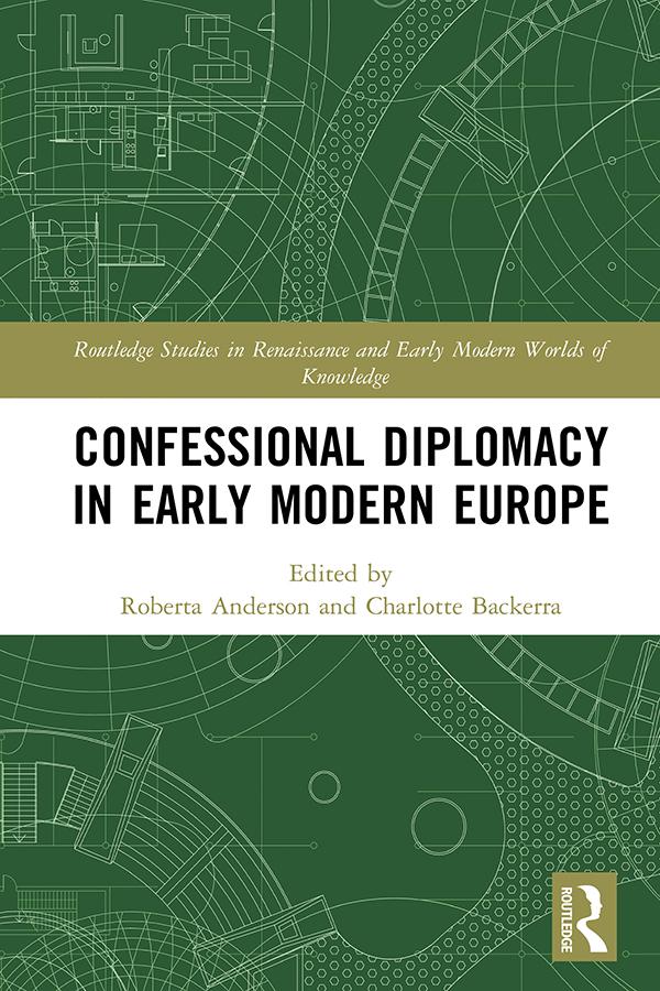 Confessional Diplomacy in Early Modern Europe by Charlotte Backerra, Roberta Anderson
