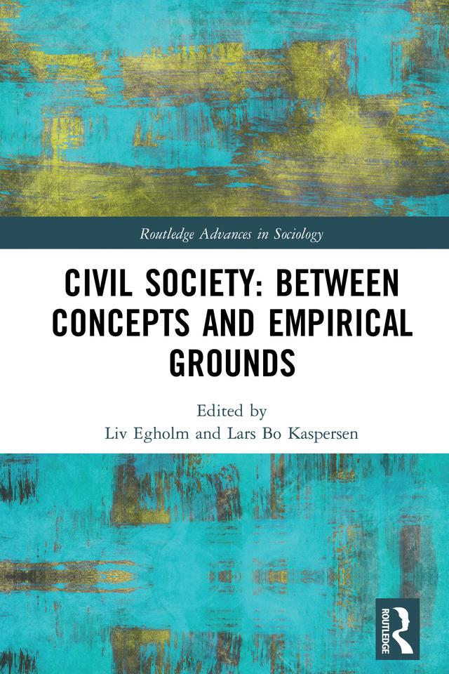 Civil Society: Between Concepts and Empirical Grounds by Lars Bo Kaspersen, Liv Egholm