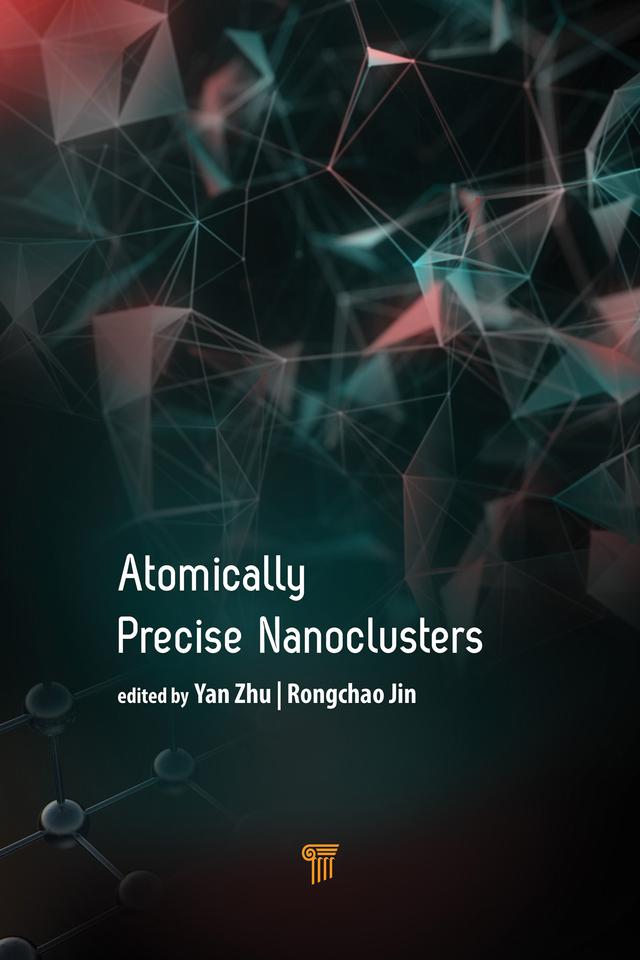 Atomically Precise Nanoclusters by Rongchao Jin, Yan Zhu