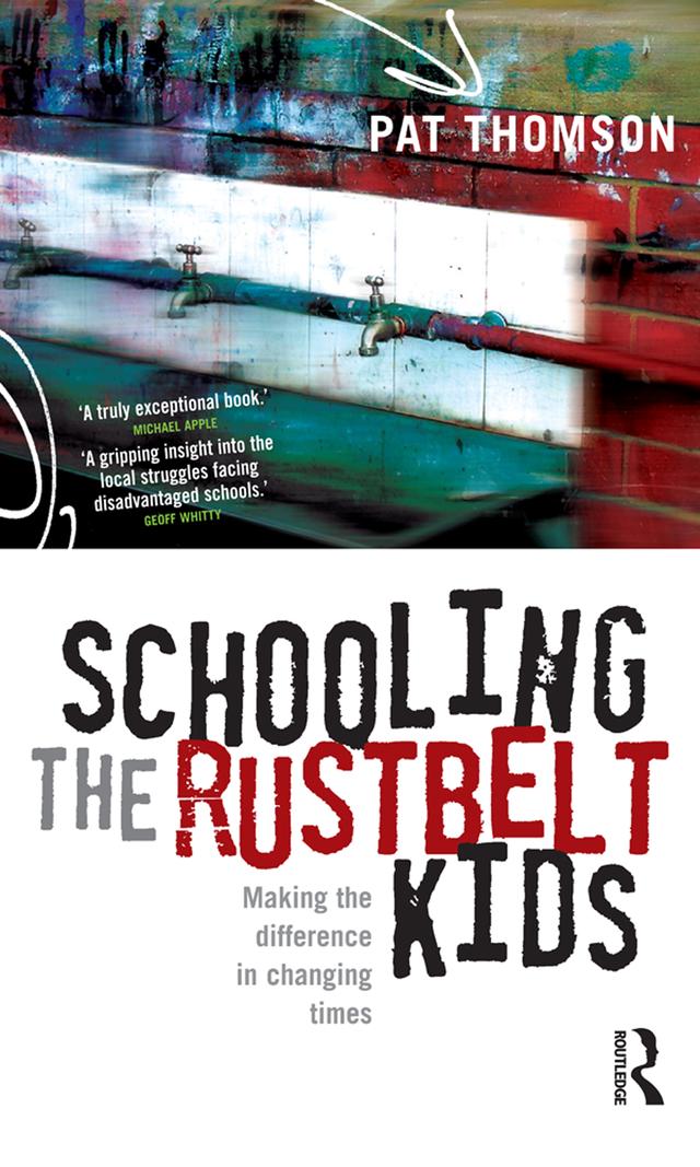 Schooling the Rustbelt Kids by Pat Thomson