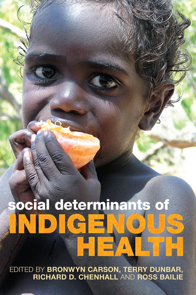Social Determinants of Indigenous Health by Bronwyn Carson, Richard D Chenhall, Ross Bailie, Terry Dunbar