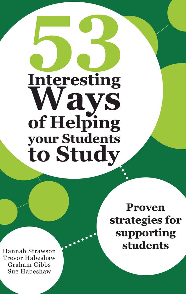 53 Interesting Ways of Helping Your Students to Study by Graham Gibbs, Hannah Strawson, Sue Habeshaw, Trevor Habeshaw