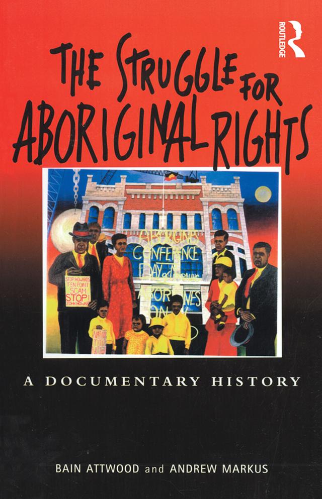 The Struggle for Aboriginal Rights by Bain Attwood
