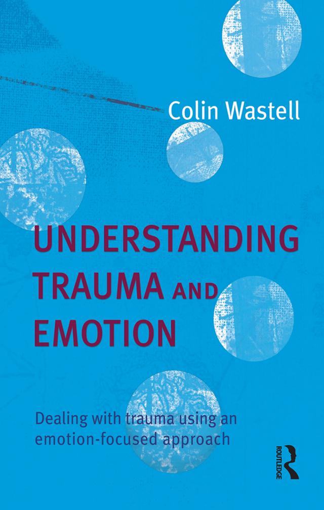 Understanding Trauma and Emotion by Colin Wastell
