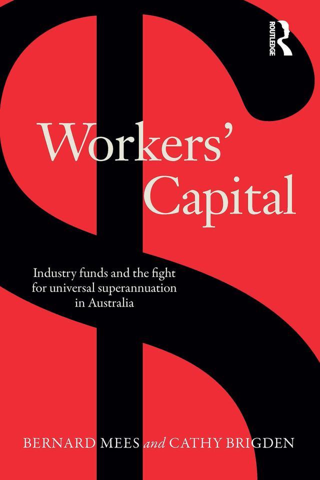 Workers' Capital by Bernard Mees, Brigden Cathy