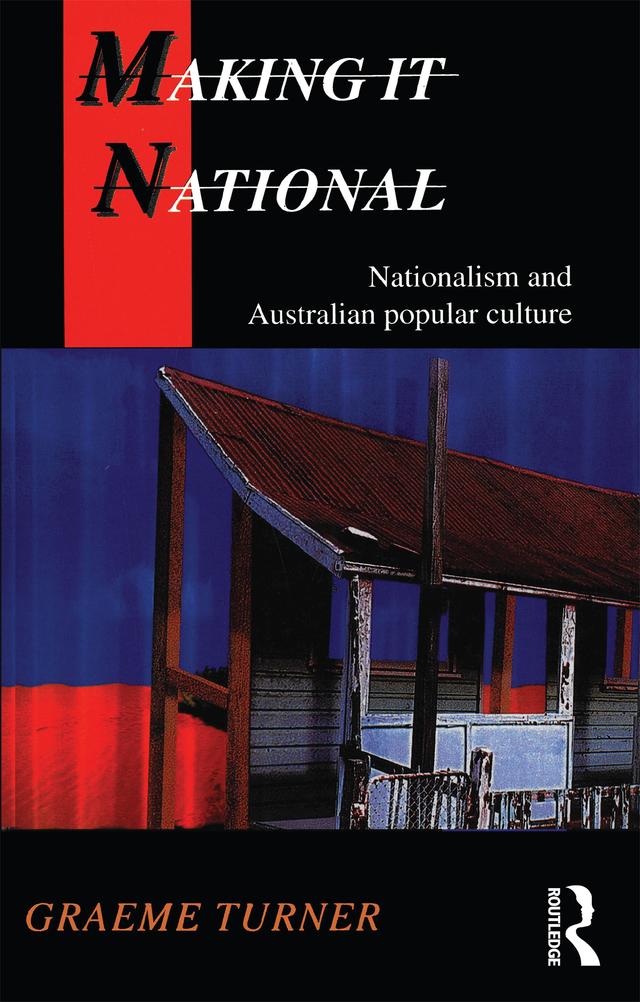 Making It National by Graeme Turner