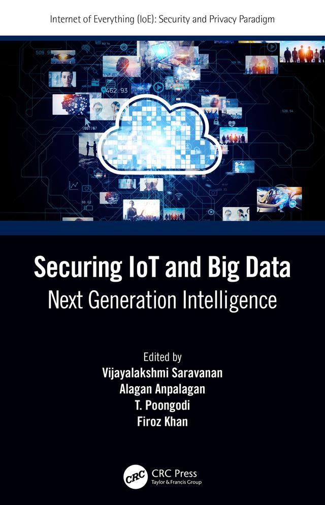 Securing IoT and Big Data by Alagan Anpalagan, Firoz Khan, T. Poongodi, Vijayalakshmi Saravanan