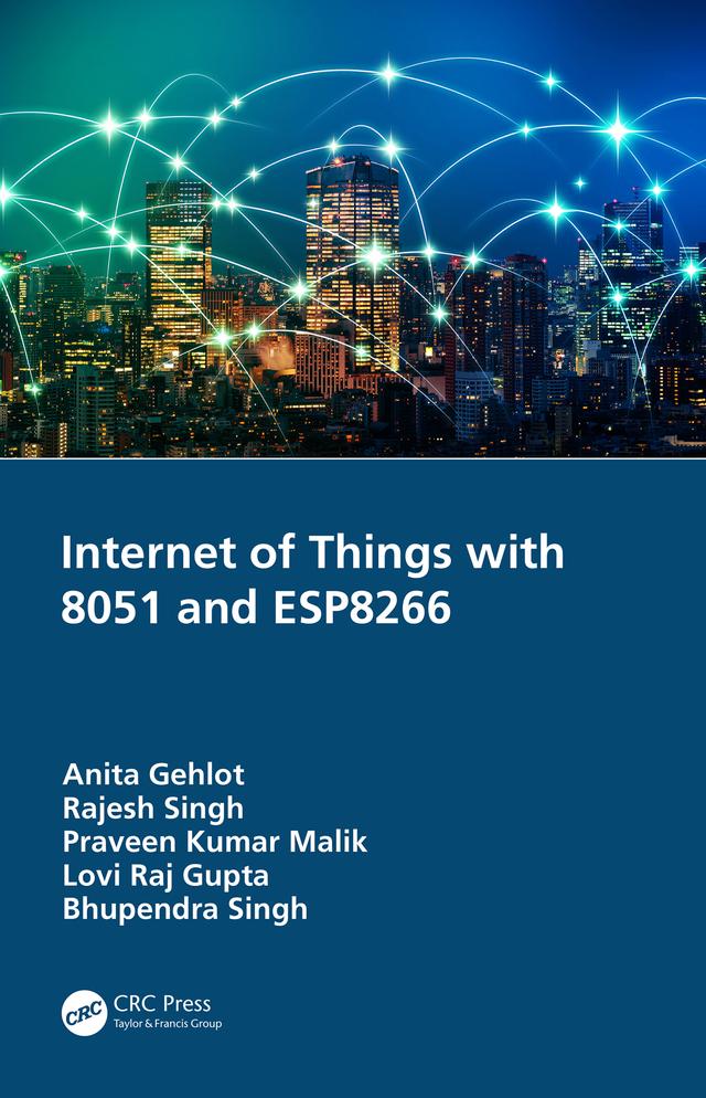 Internet of Things with 8051 and ESP8266 by Anita Gehlot, Bhupendra Singh, Lovi Raj Gupta, Praveen Kumar Malik, Rajesh Singh