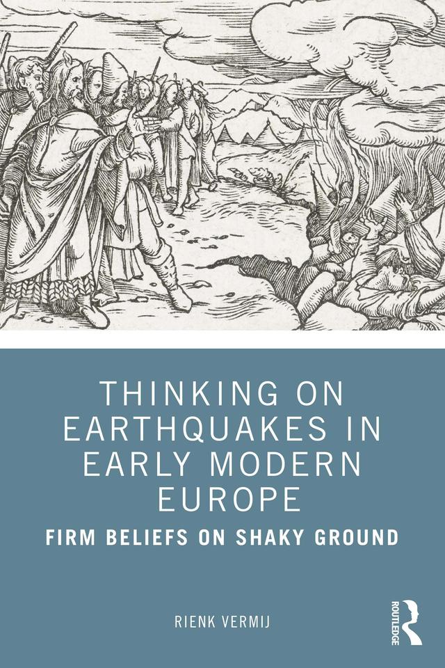 Thinking on Earthquakes in Early Modern Europe by Rienk Vermij