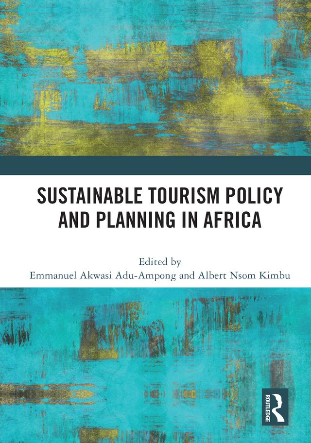 Sustainable Tourism Policy and Planning in Africa by Albert Nsom Kimbu, Emmanuel Akwasi Adu-Ampong