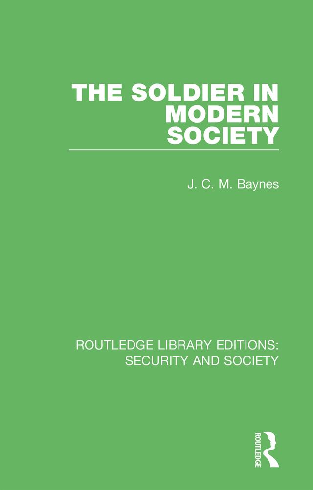 The Soldier in Modern Society by J. C. M. Baynes