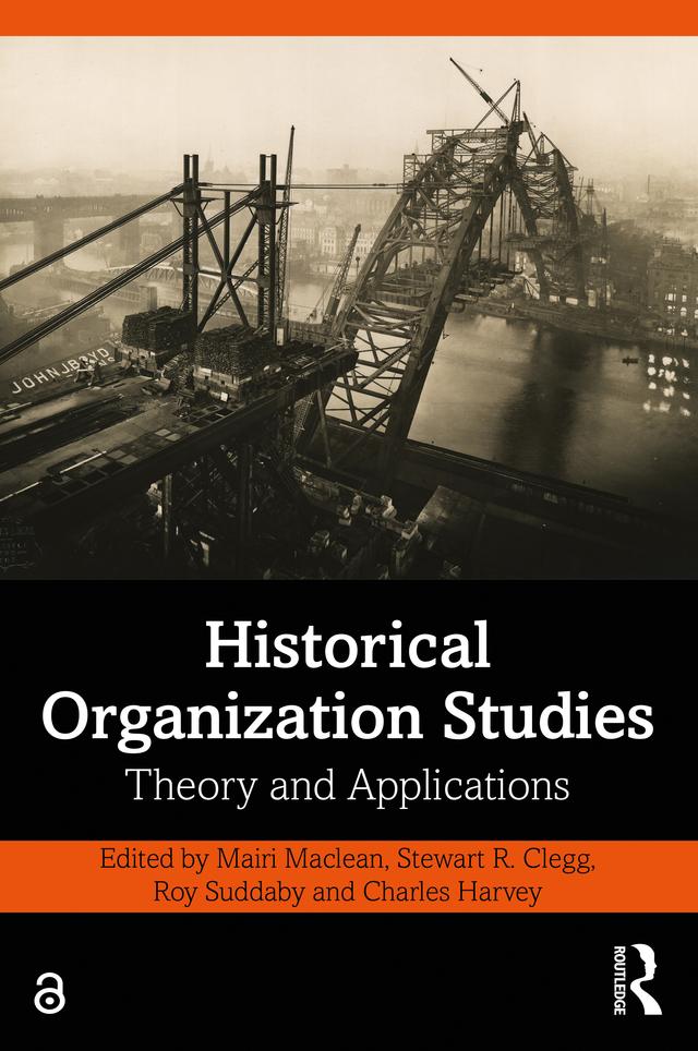 Historical Organization Studies by Charles Harvey, Mairi Maclean, Roy Suddaby, Stewart R. Clegg