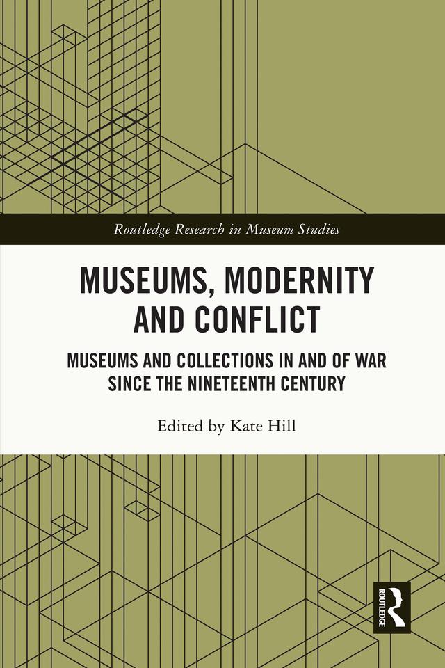 Museums, Modernity and Conflict by Kate Hill