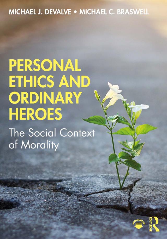 Personal Ethics and Ordinary Heroes by Michael C. Braswell, Michael J. DeValve