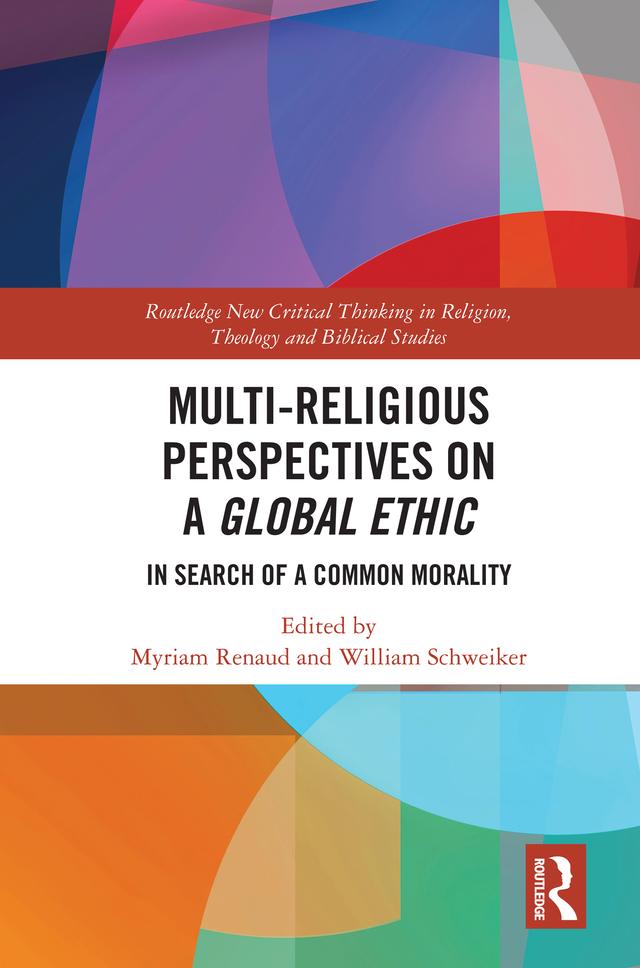 Multi-Religious Perspectives on a Global Ethic by Myriam Renaud, William Schweiker