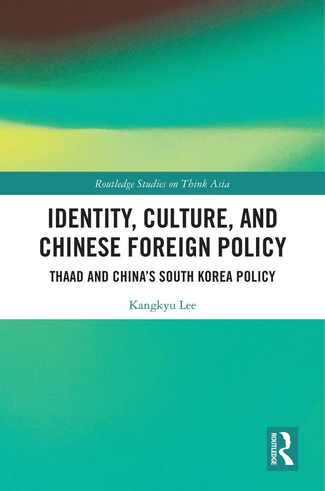 Identity, Culture, and Chinese Foreign Policy by Kangkyu Lee