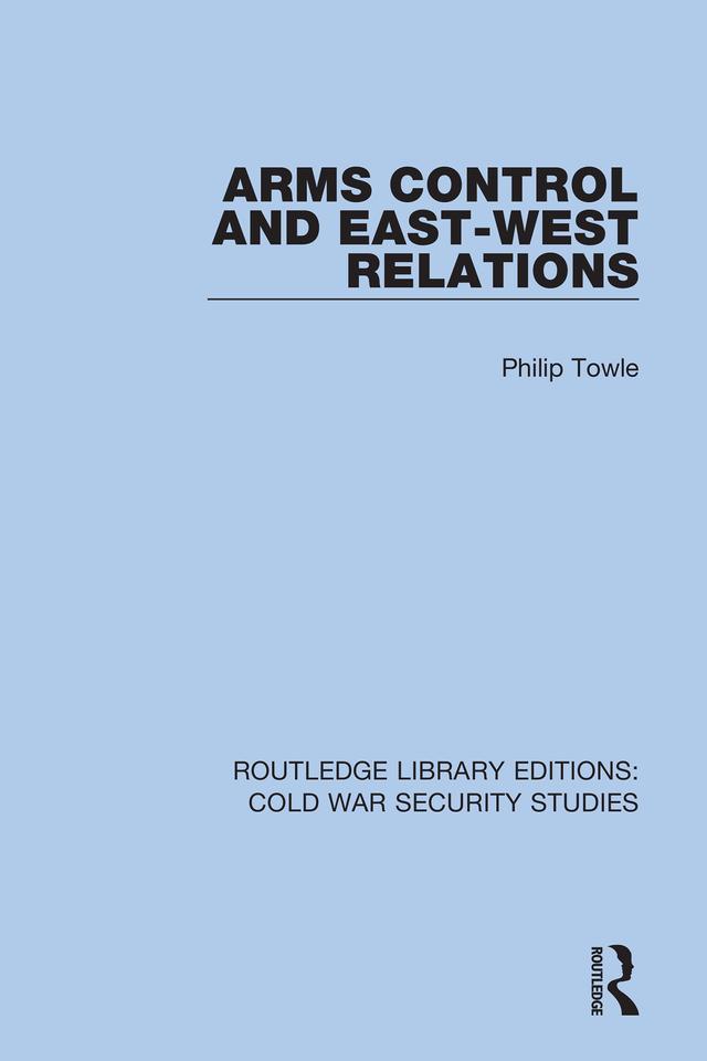 Arms Control and East-West Relations by Philip Towle