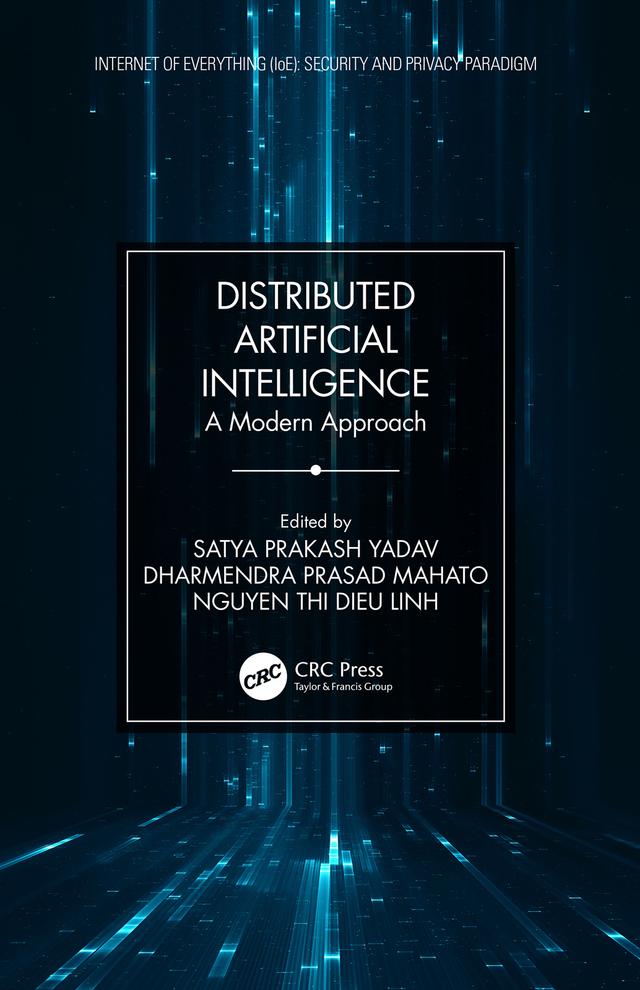 Distributed Artificial Intelligence by Dharmendra Prasad Mahato, Nguyen Thi Dieu Linh, Satya Prakash Yadav