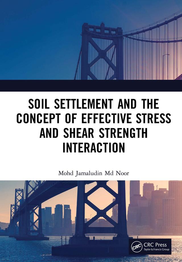 Soil Settlement and the Concept of Effective Stress and Shear Strength Interaction by Mohd Jamaludin Md Noor