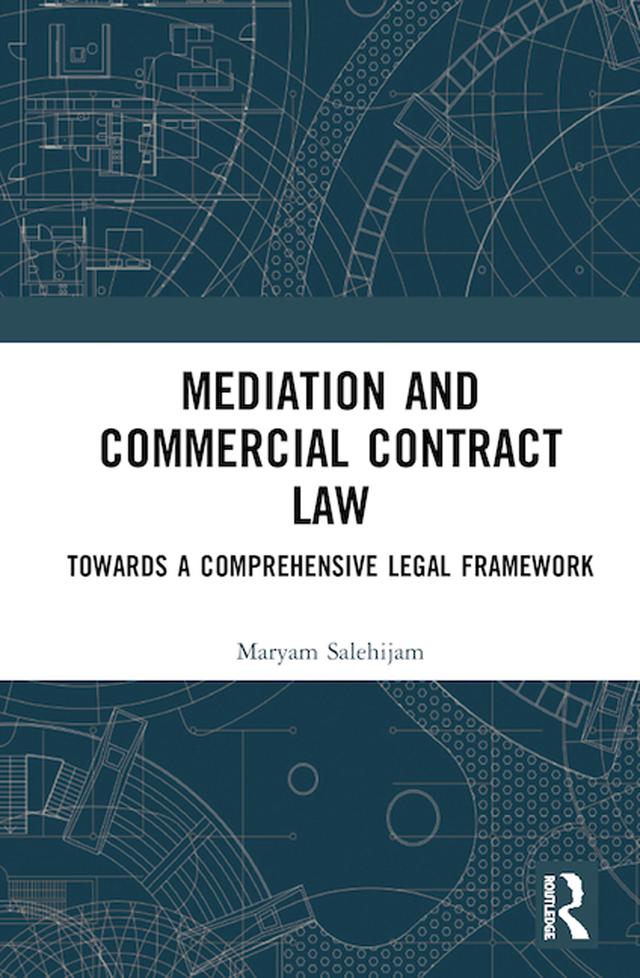 Mediation and Commercial Contract Law by Maryam Salehijam