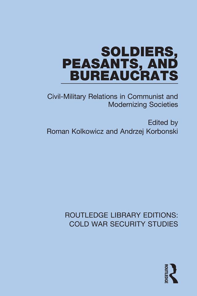 Soldiers, Peasants, and Bureaucrats by Andrzej Korbonski, Roman Kolkowicz