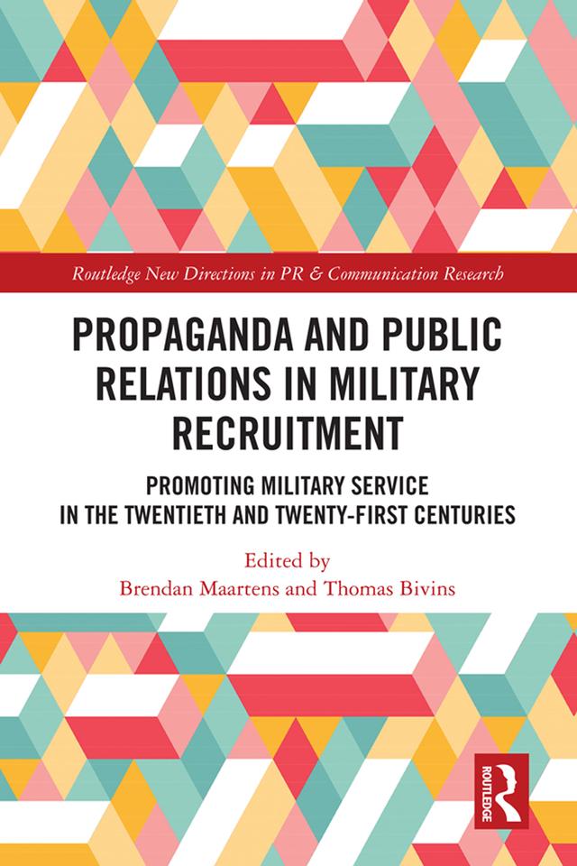 Propaganda and Public Relations in Military Recruitment by Brendan Maartens, Thomas Bivins